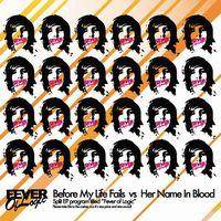 Before My Life Fails : Before My Life Fails vs Her Name In Blood